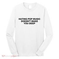 Hating Pop Music DoesnT Make You Deep Long Sleeve Shirt thumb 0