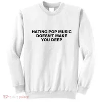 Hating Pop Music DoesnT Make You Deep Sweatshirt thumb 0