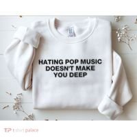 Hating Pop Music DoesnT Make You Deep Sweatshirt thumb 2
