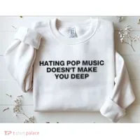 Hating Pop Music DoesnT Make You Deep Sweatshirt thumb 2