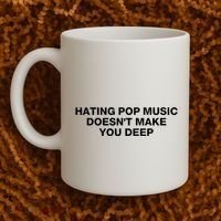 Hating Pop Music DoesnT Make You Deep Coffee Mug thumb 2