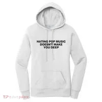 Hating Pop Music DoesnT Make You Deep Women's Hoodie thumb 0
