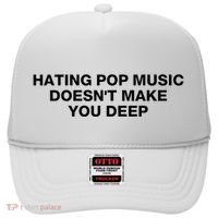 Hating Pop Music DoesnT Make You Deep Hat thumb 0
