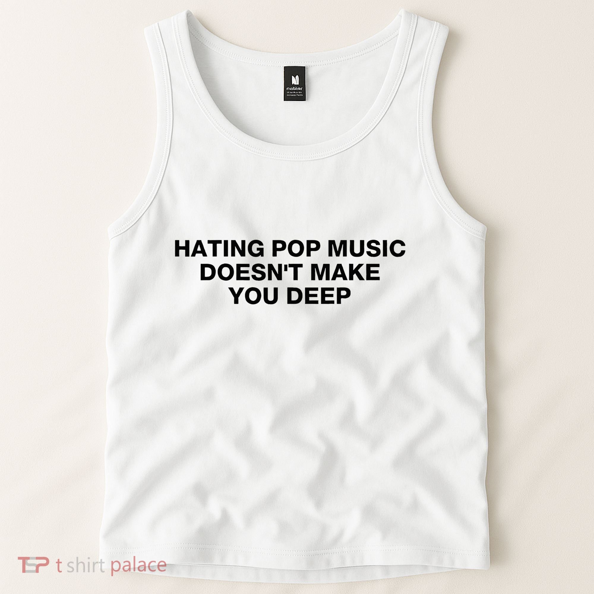 Hating Pop Music DoesnT Make You Deep Tank Top
