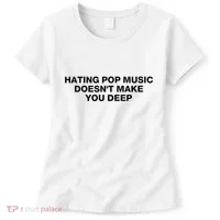 Hating Pop Music DoesnT Make You Deep Women's T-Shirt thumb 0