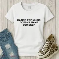 Hating Pop Music DoesnT Make You Deep Women's T-Shirt thumb 3