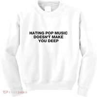 Hating Pop Music DoesnT Make You Deep Kids Sweatshirt thumb 0