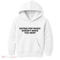 Hating Pop Music DoesnT Make You Deep Kids Hoodie thumb 0