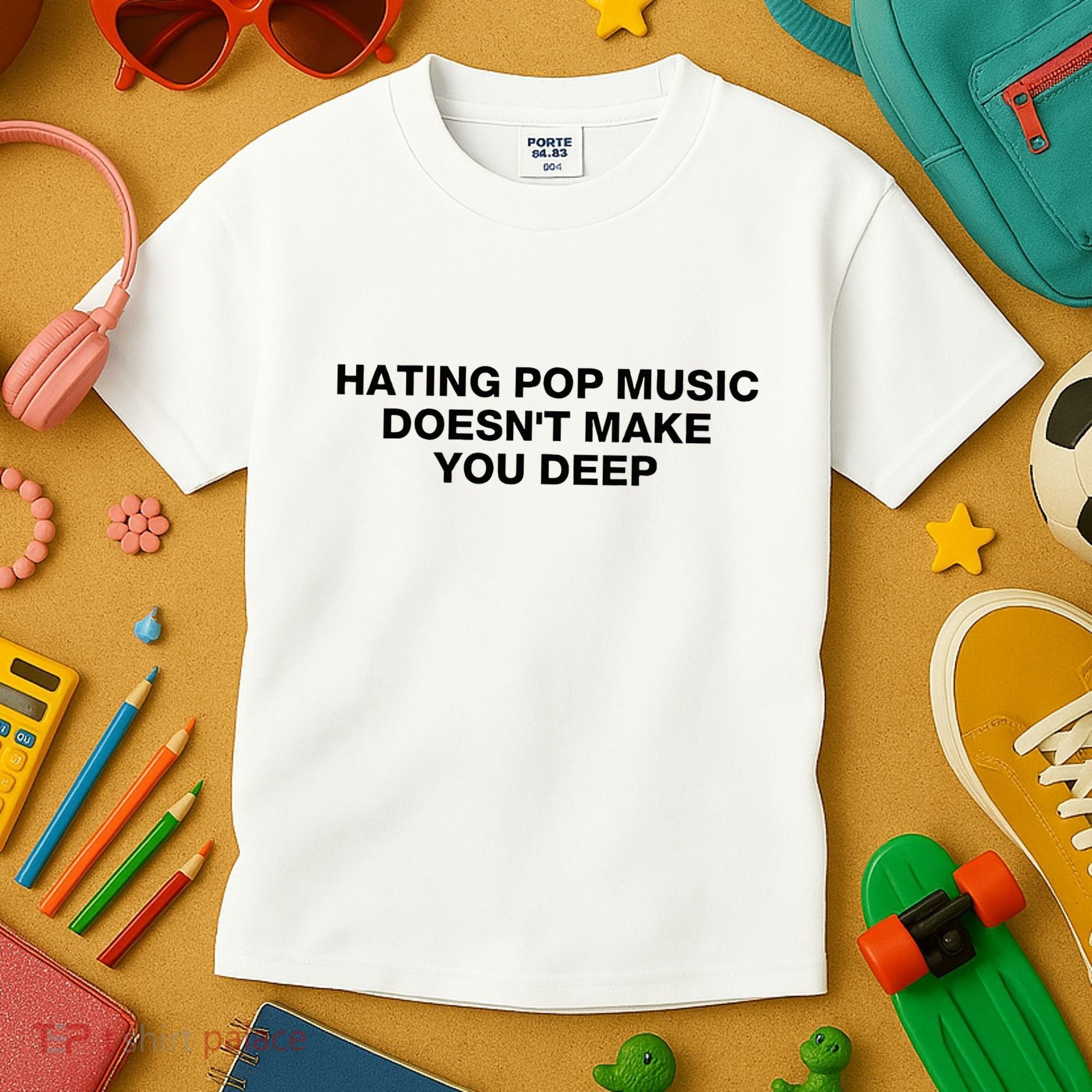 Hating Pop Music DoesnT Make You Deep Kids T-Shirt