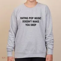 Hating Pop Music Doesn’T Make You Deep Women's Sweatshirt thumb 0