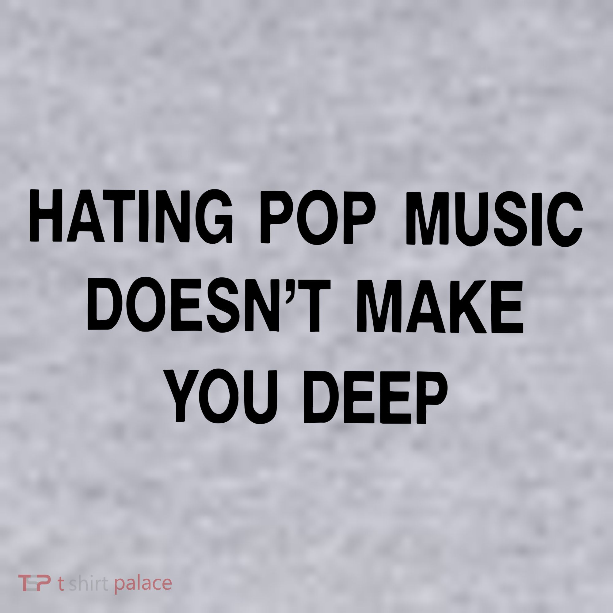 Hating Pop Music Doesn’T Make You Deep Women's Sweatshirt