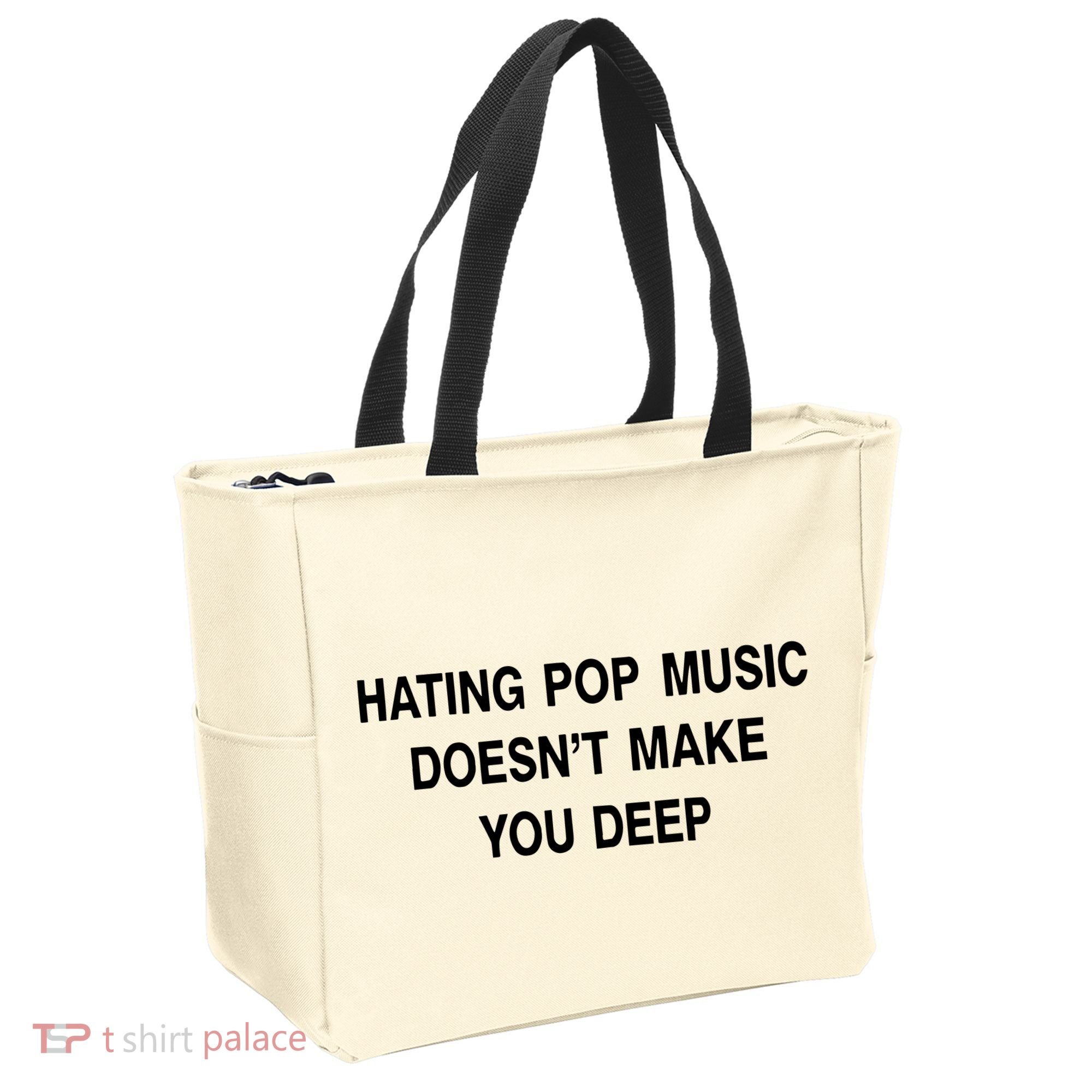 Hating Pop Music Doesn’T Make You Deep Tote Bag
