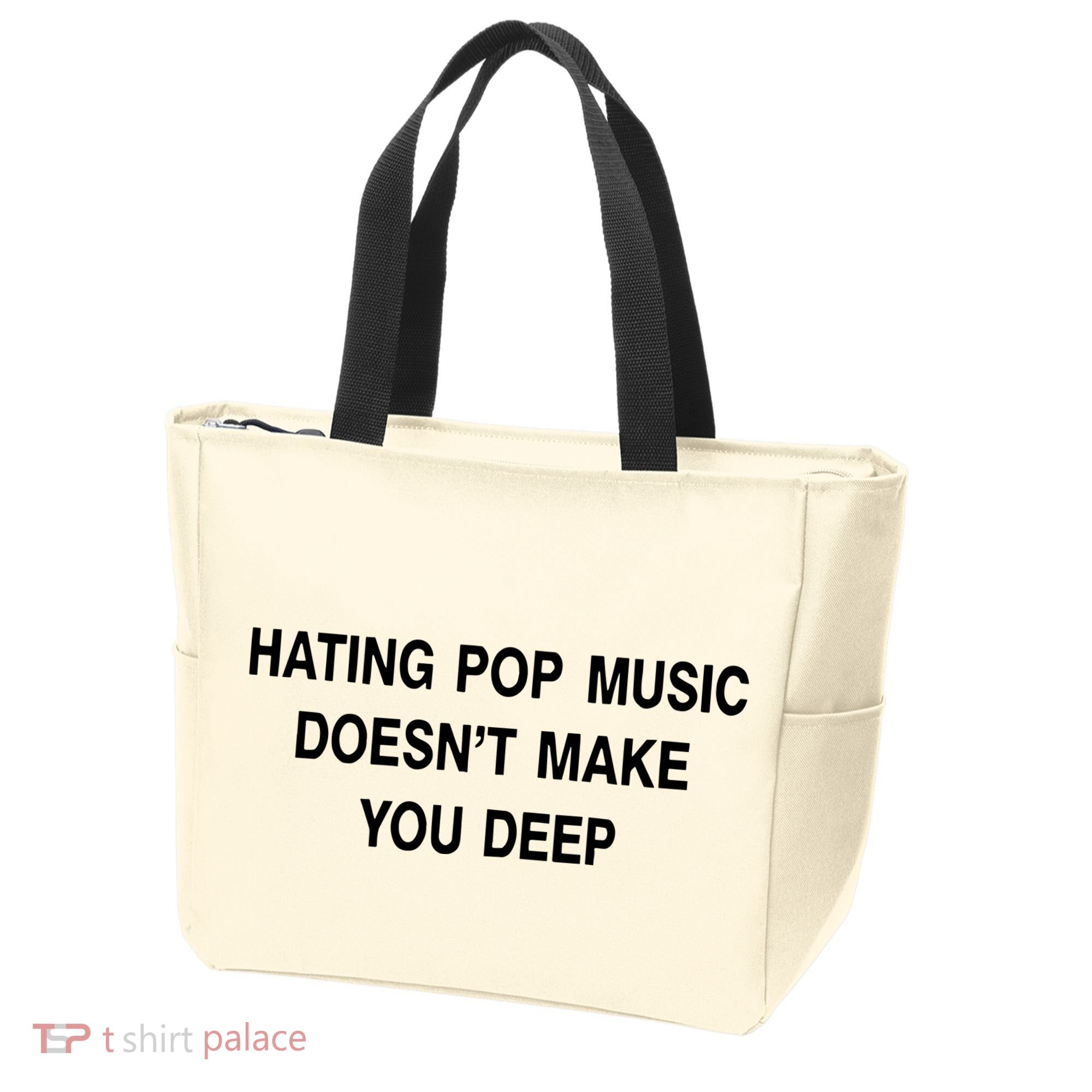 Hating Pop Music Doesn’T Make You Deep Tote Bag