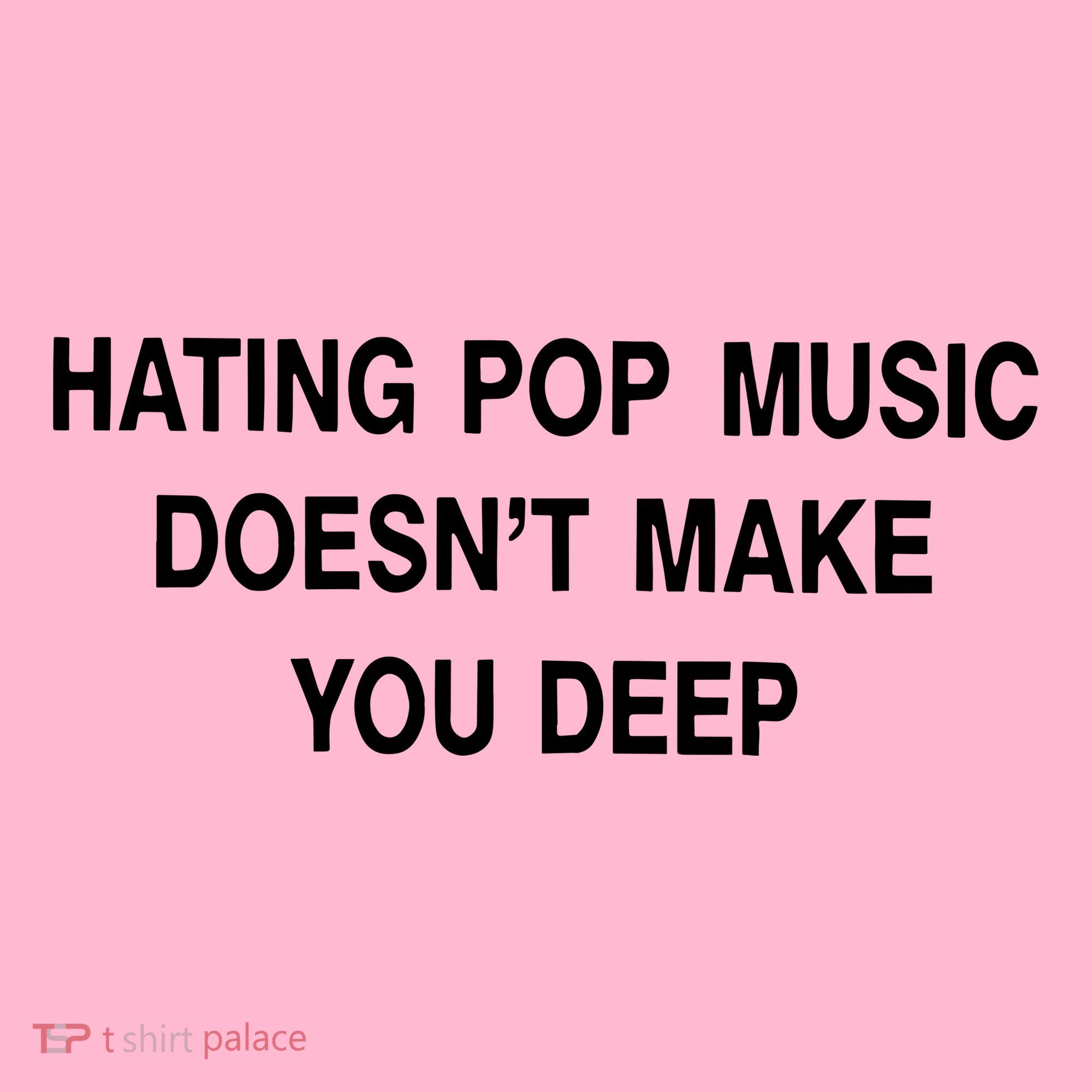 Hating Pop Music Doesn’T Make You Deep Coaster