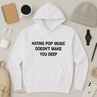 Hating Pop Music Doesn’T Make You Deep Hoodie thumb 3