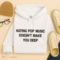 Hating Pop Music Doesn’T Make You Deep Hoodie thumb 4