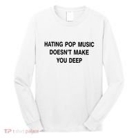 Hating Pop Music Doesn’T Make You Deep Long Sleeve Shirt thumb 0