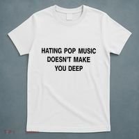 Hating Pop Music Doesn’T Make You Deep T-Shirt thumb 5