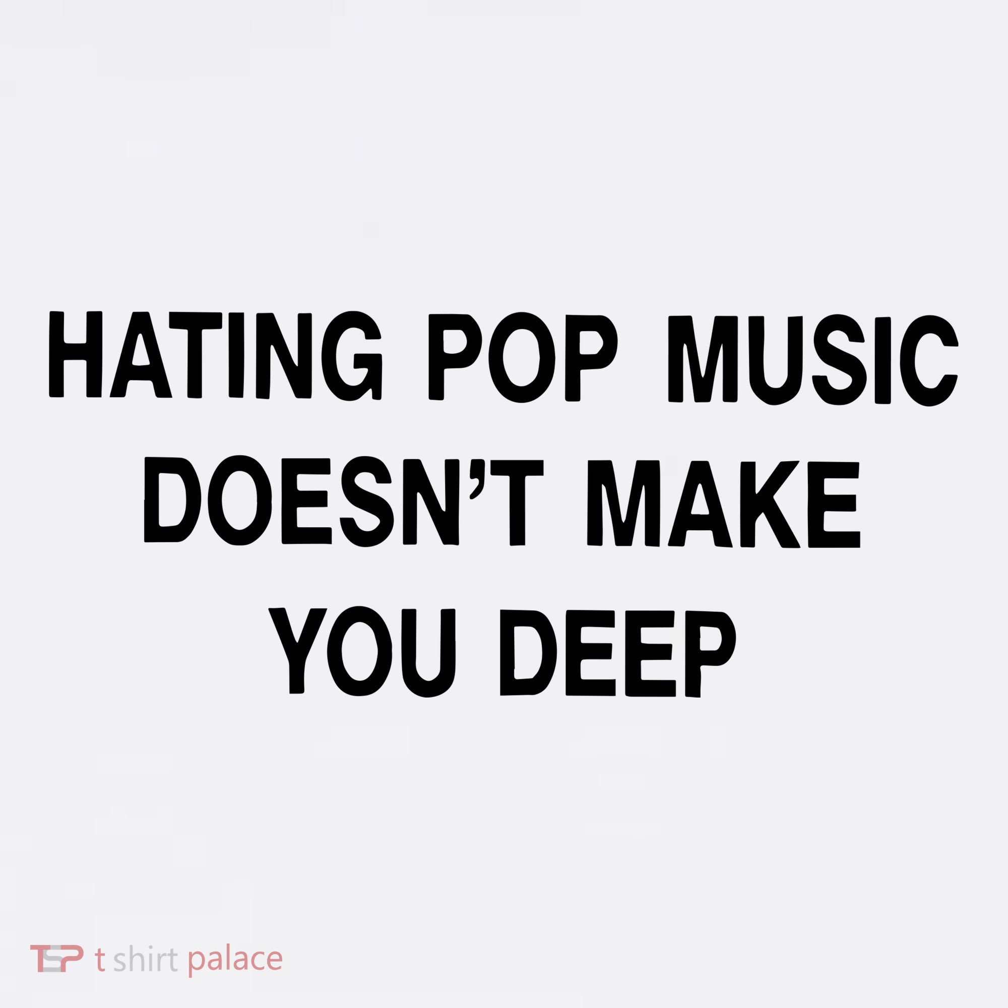 Hating Pop Music Doesn’T Make You Deep Women's Hoodie