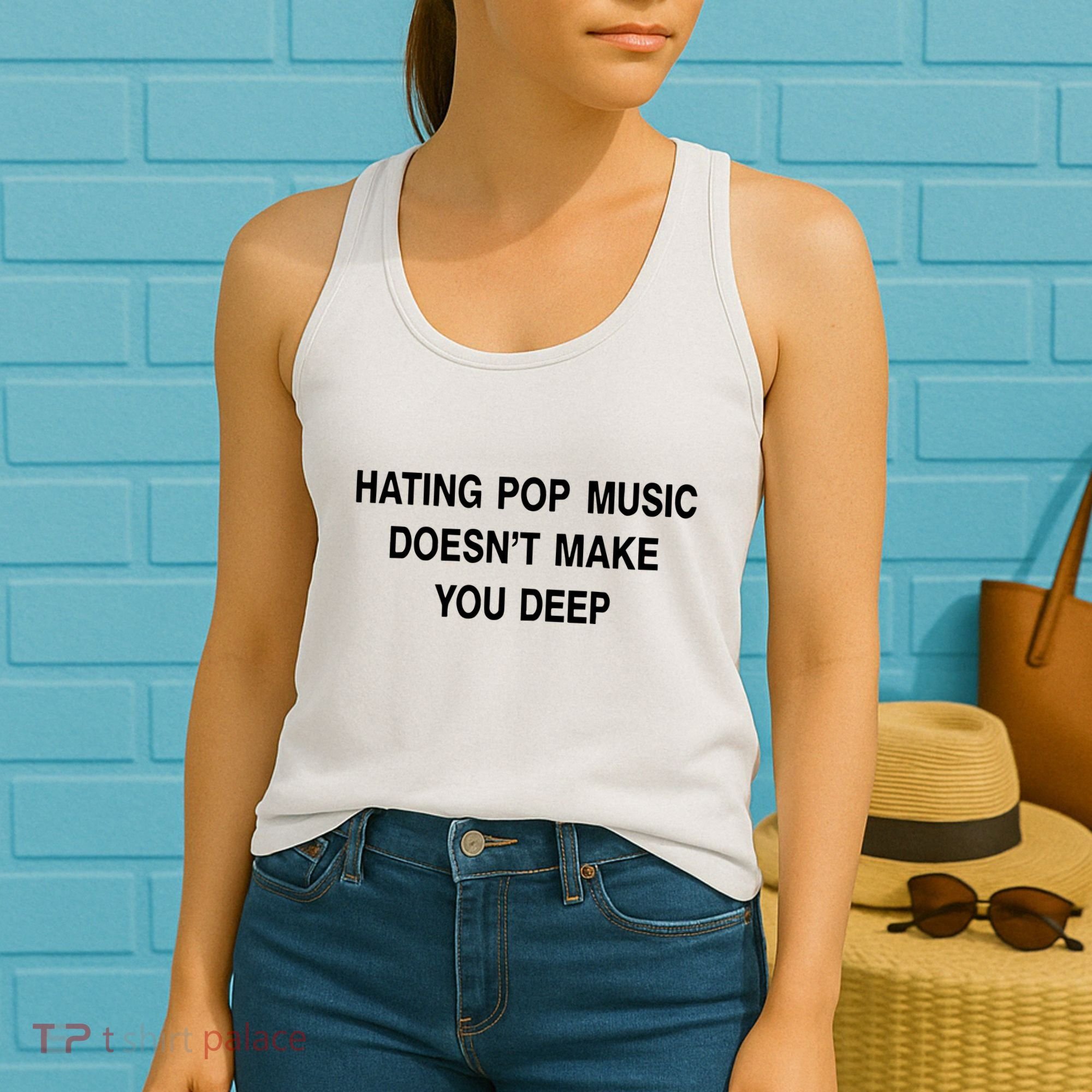 Hating Pop Music Doesn’T Make You Deep Women's Tank Top