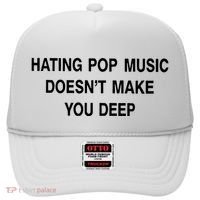 Hating Pop Music Doesn’T Make You Deep Hat thumb 0