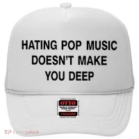 Hating Pop Music Doesn’T Make You Deep Hat thumb 0