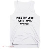 Hating Pop Music Doesn’T Make You Deep Tank Top thumb 0