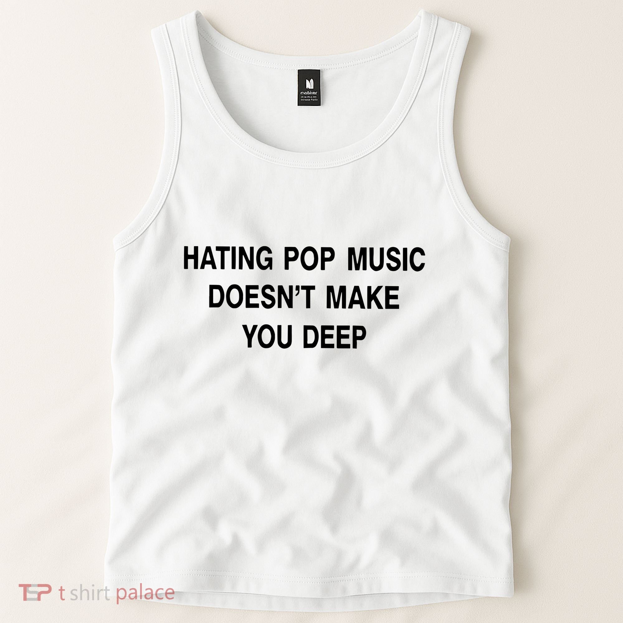Hating Pop Music Doesn’T Make You Deep Tank Top