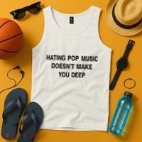 Hating Pop Music Doesn’T Make You Deep Tank Top thumb 4