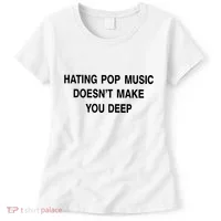 Hating Pop Music Doesn’T Make You Deep Women's T-Shirt thumb 0