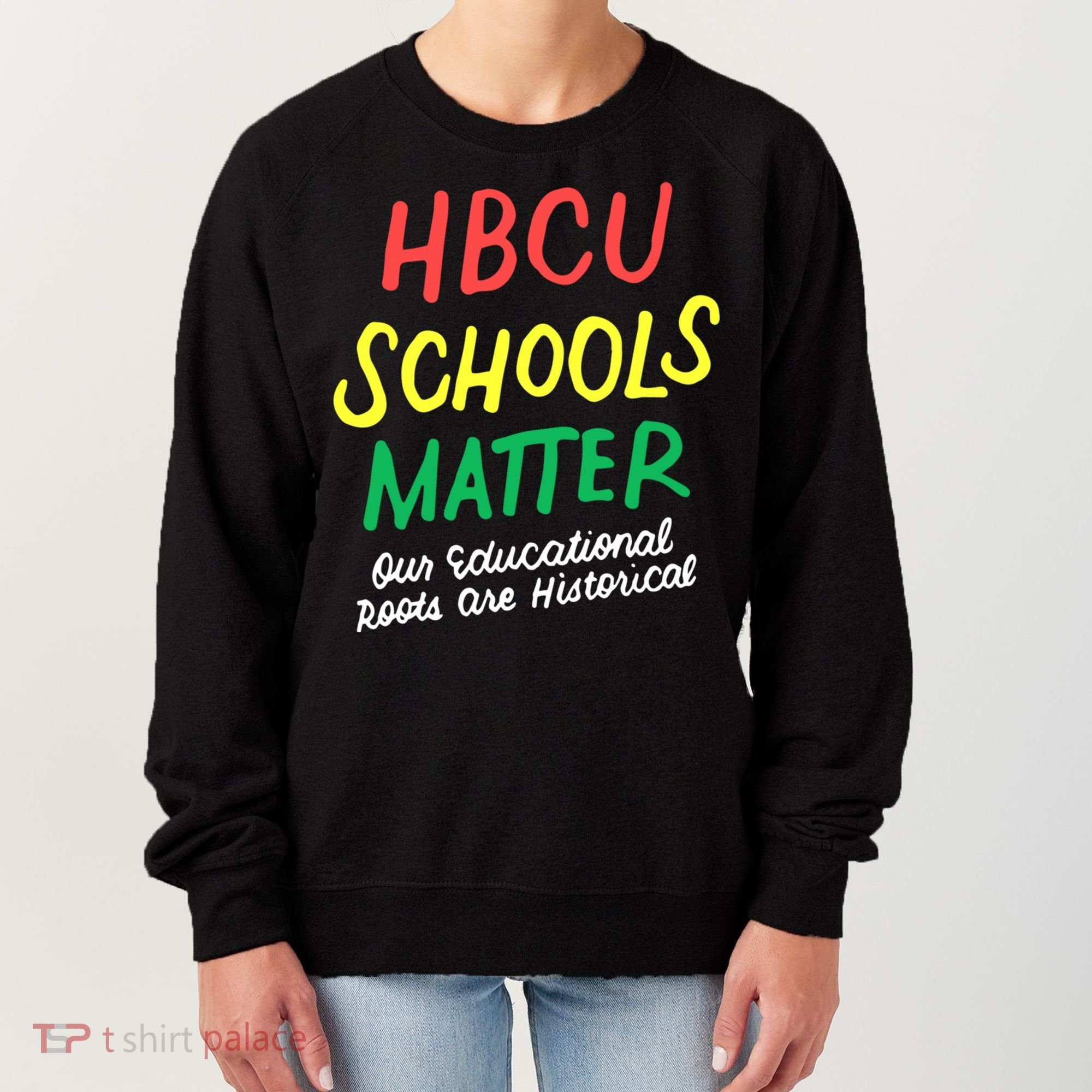 HBCU Proud Our Educational Roots Are Historical Women's Sweatshirt