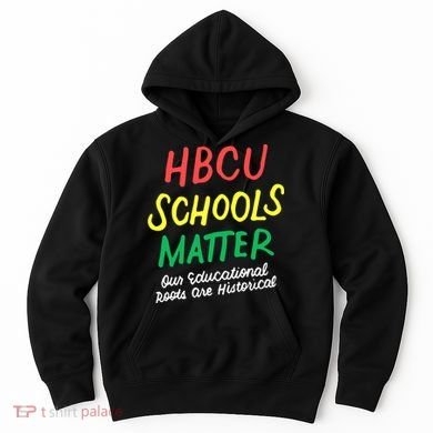 HBCU Proud Our Educational Roots Are Historical Hoodie