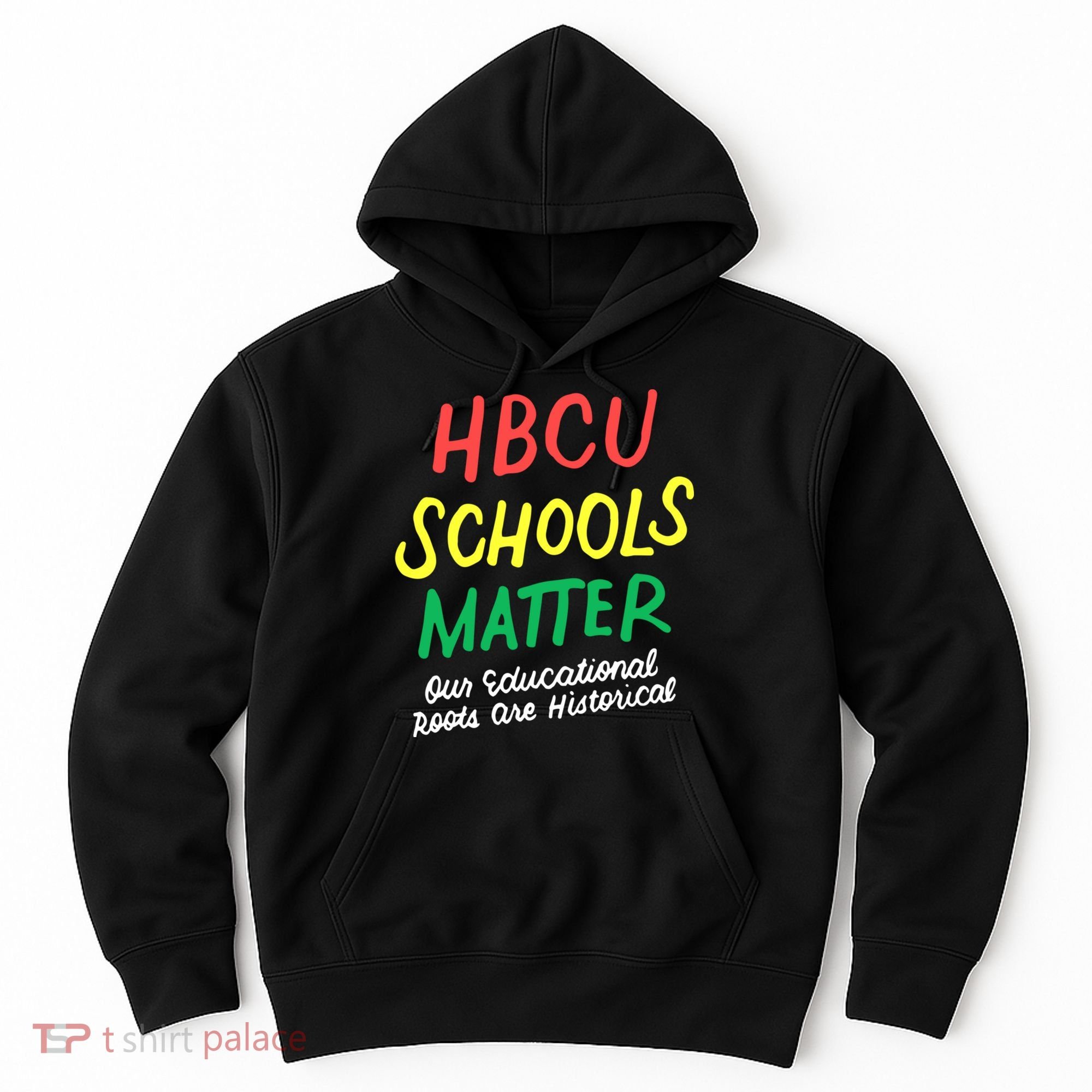 HBCU Proud Our Educational Roots Are Historical Hoodie