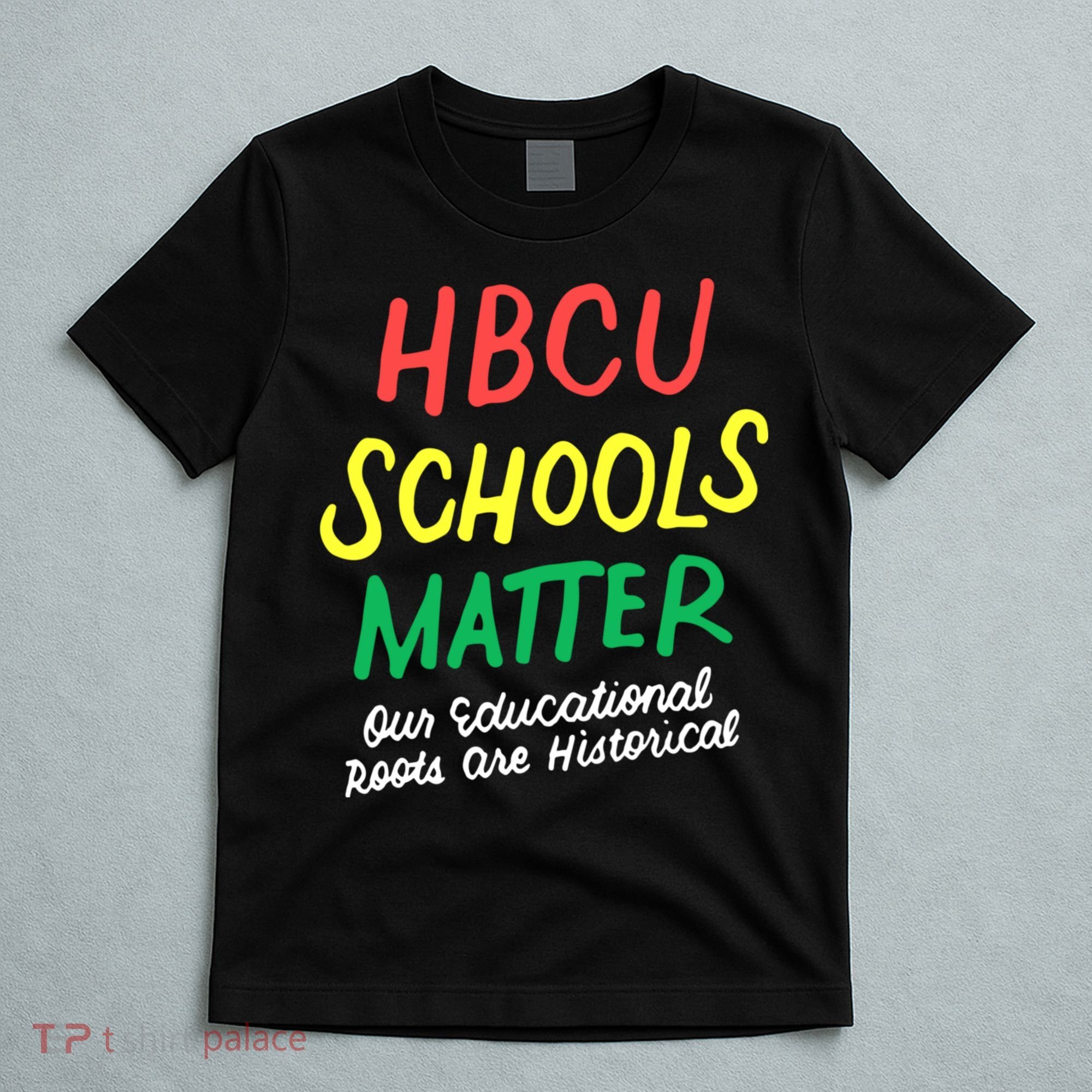 HBCU Proud Our Educational Roots Are Historical T-Shirt