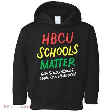 HBCU Proud Our Educational Roots Are Historical Toddler Hoodie