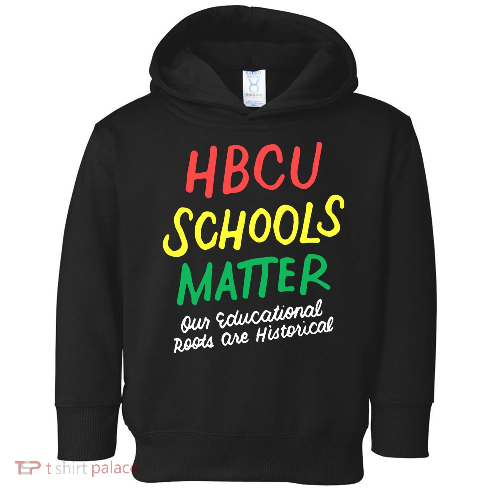 HBCU Proud Our Educational Roots Are Historical Toddler Hoodie