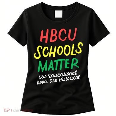 HBCU Proud Our Educational Roots Are Historical Women's T-Shirt