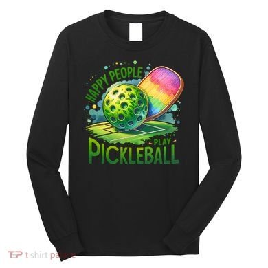 Happy People Play Pickleball Long Sleeve Shirt