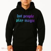Hot People Play Magic Funny Quote Hoodie thumb 2