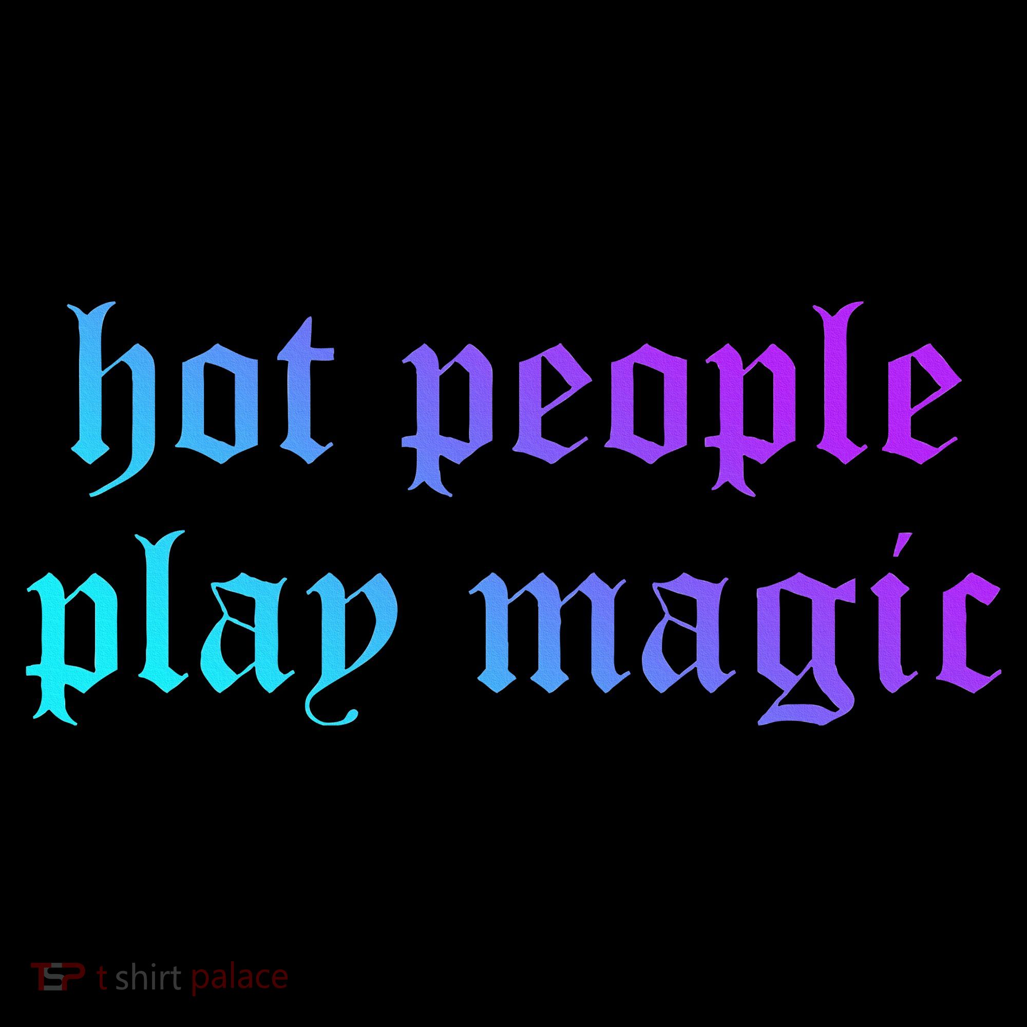 Hot People Play Magic Funny Quote Long Sleeve Shirt