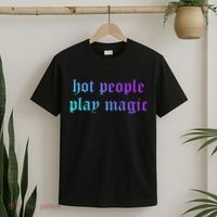 Hot People Play Magic Funny Quote T-Shirt thumb 2