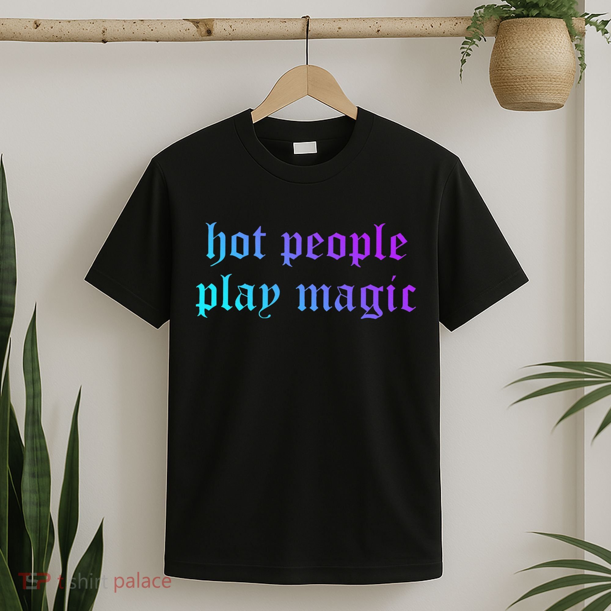 Hot People Play Magic Funny Quote T-Shirt