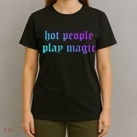 Hot People Play Magic Funny Quote T-Shirt thumb 4
