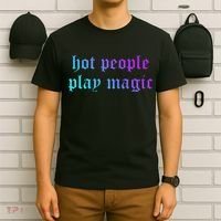 Hot People Play Magic Funny Quote T-Shirt thumb 6