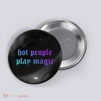 Hot People Play Magic Funny Quote Button thumb 0