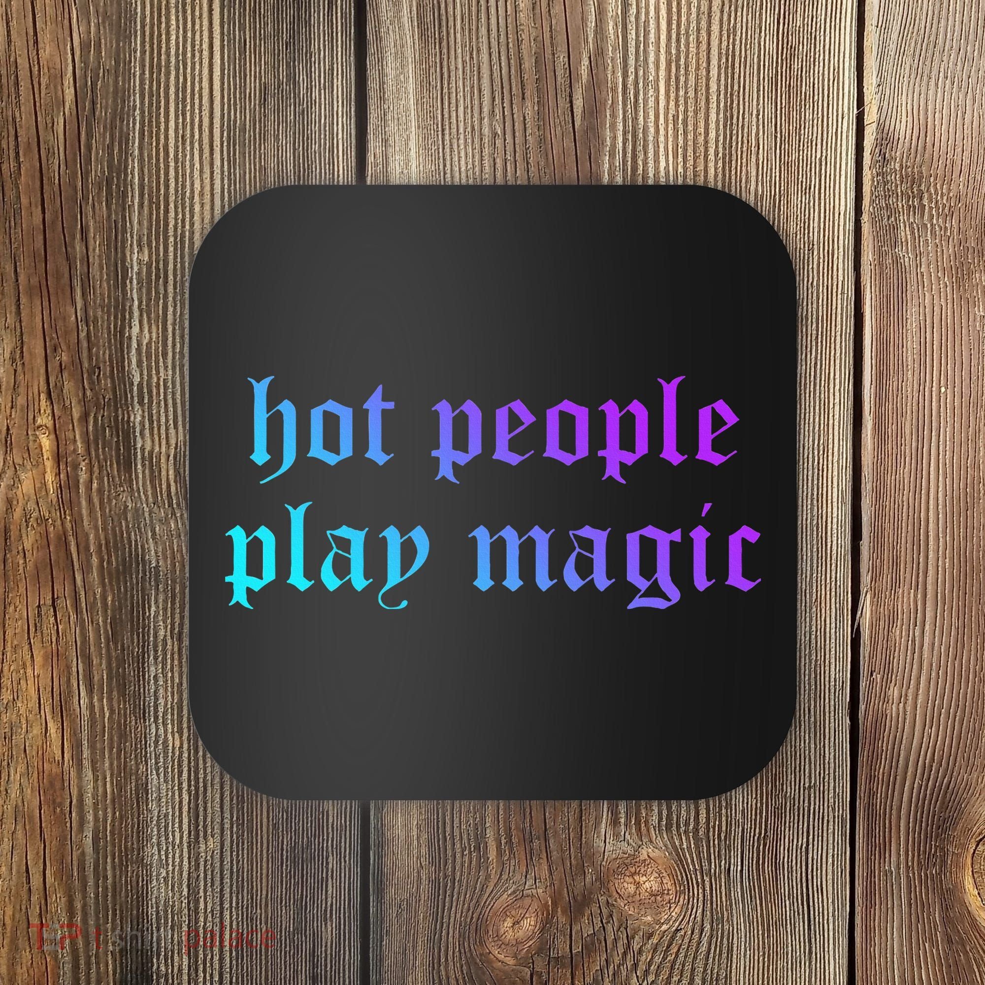 Hot People Play Magic Funny Quote Coaster