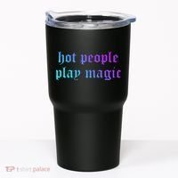 Hot People Play Magic Funny Quote Tumbler thumb 0