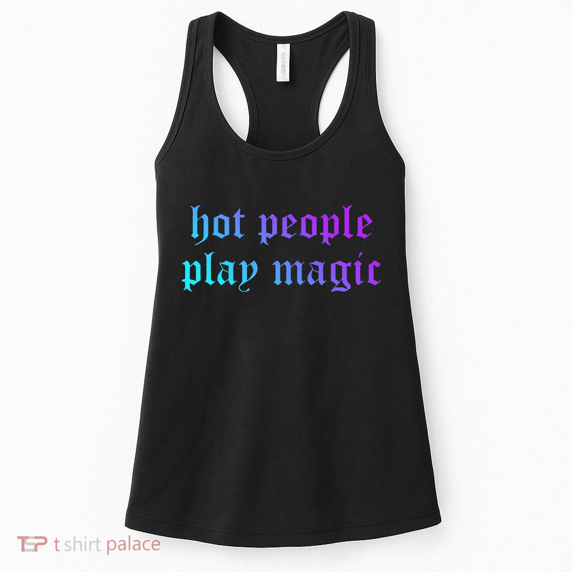 Hot People Play Magic Funny Quote Women's Tank Top