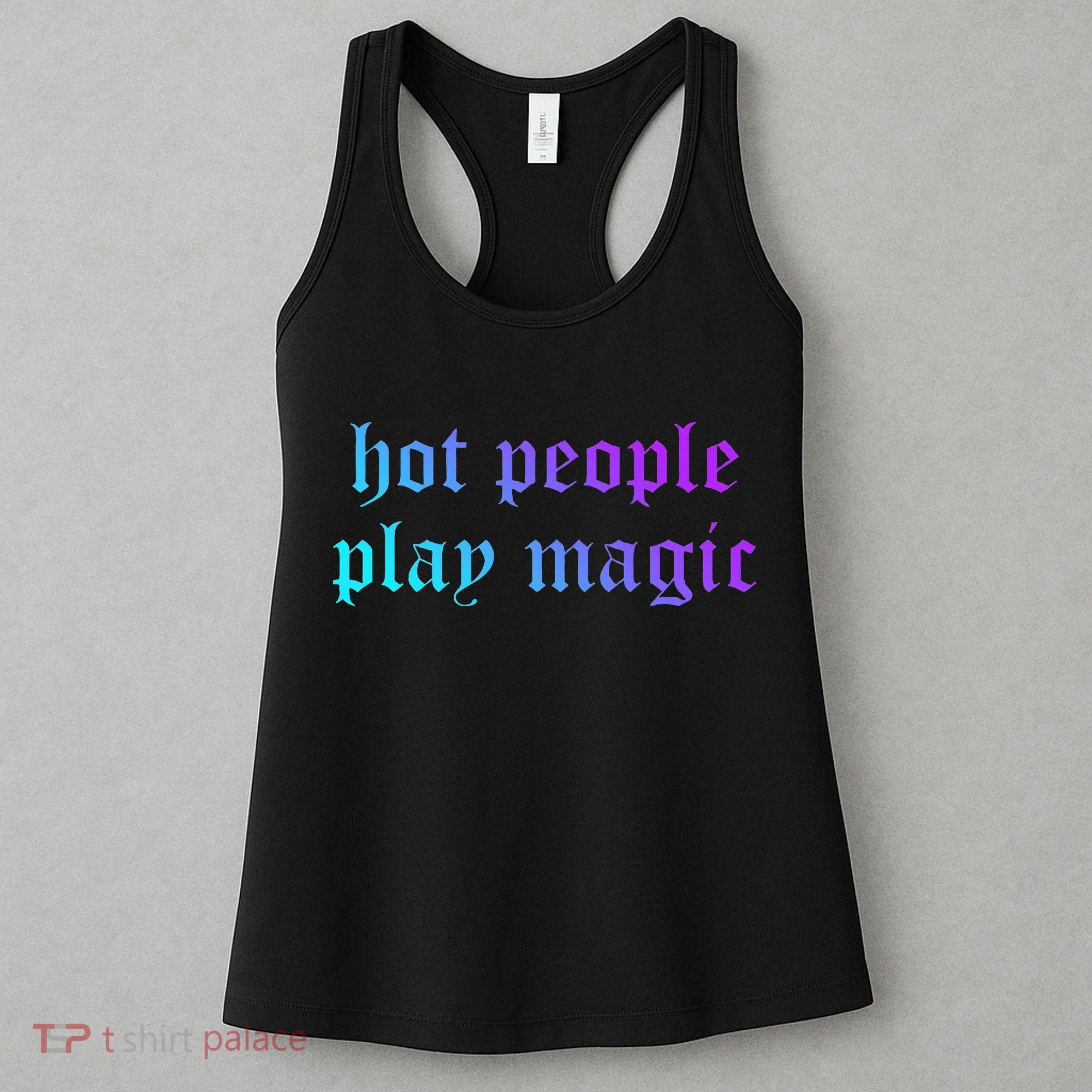Hot People Play Magic Funny Quote Women's Tank Top