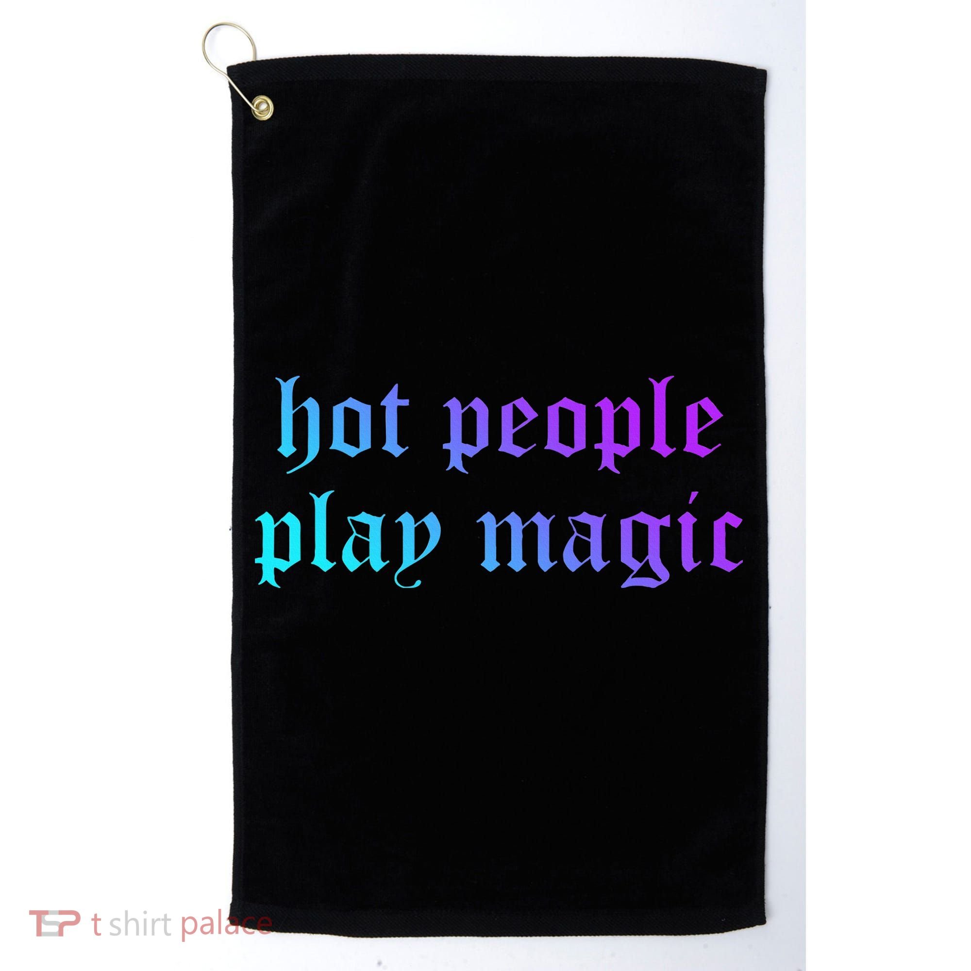 Hot People Play Magic Funny Quote Golf Towel